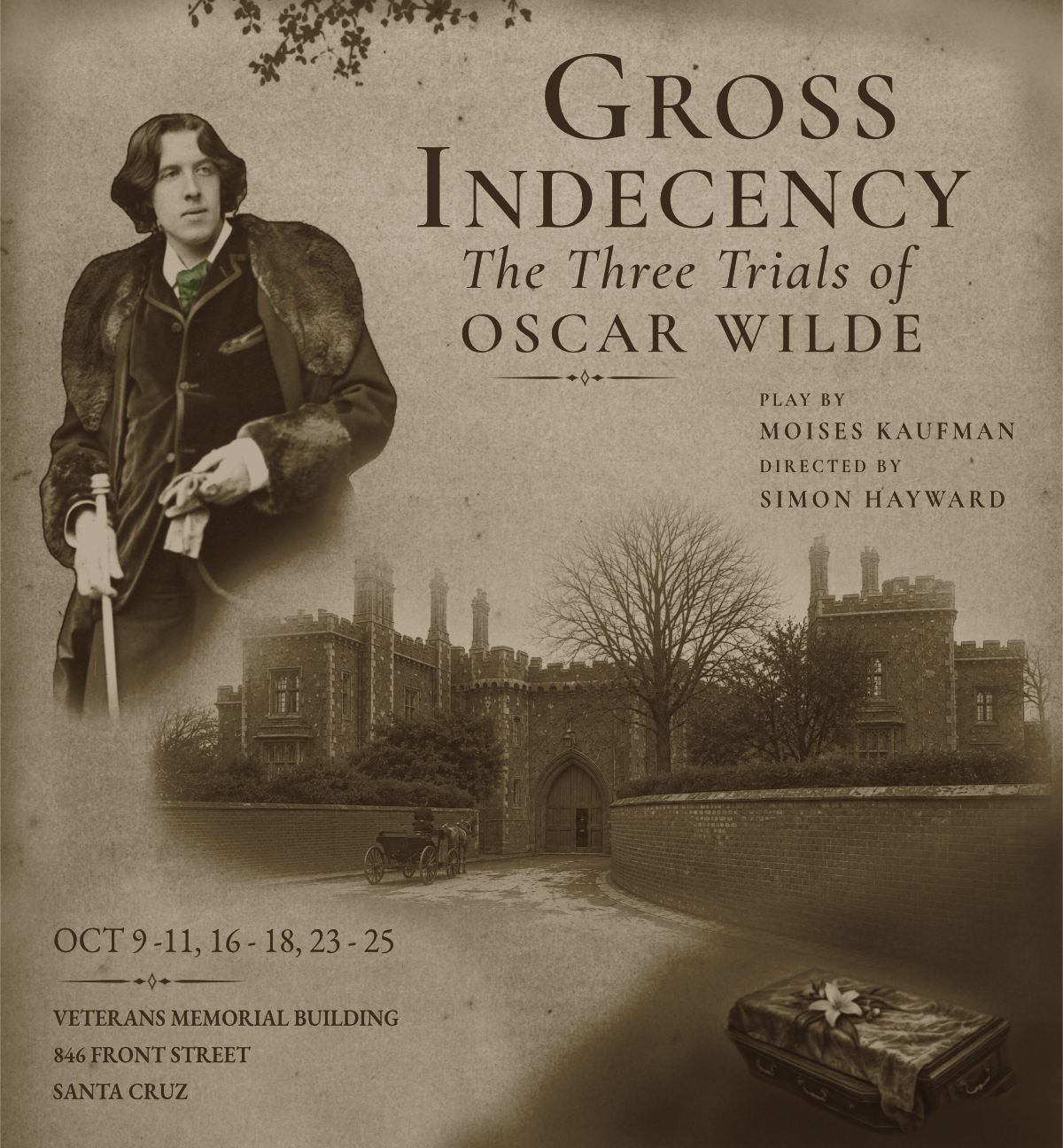 Gross Indecency: The Three Trials of Oscar Wilde — play by Moisés Kaufman, directed by Simon Hayward. October 9–11, 16–18, 23–25 at the Veterans Memorial Building, 846 Front Street, Santa Cruz.