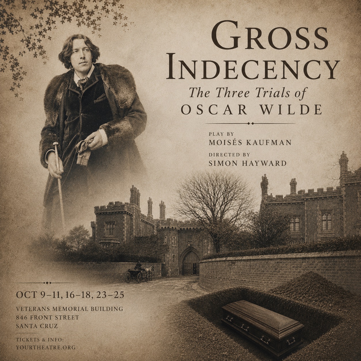 Gross Indecency: The Three Trials of Oscar Wilde — play by Moisés Kaufman, directed by Simon Hayward. October 9–11, 16–18, 23–25 at the Veterans Memorial Building, 846 Front Street, Santa Cruz.